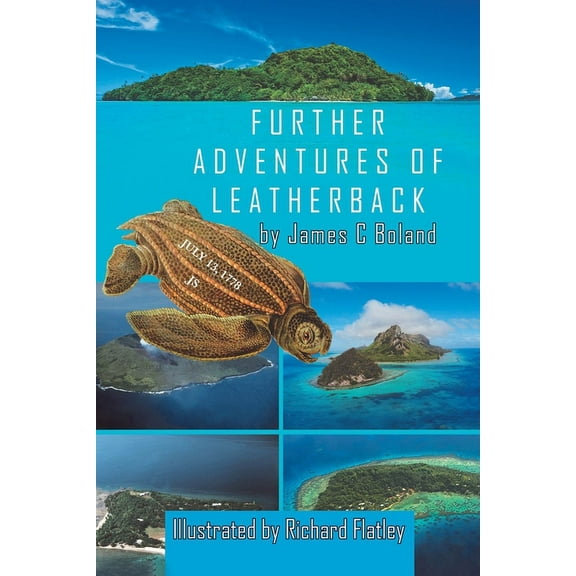 Further Adventures of Leatherback (Paperback) by James C Boland