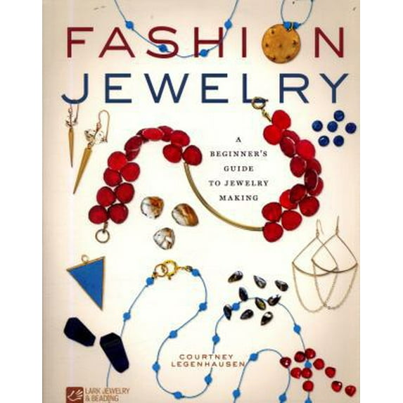 Pre-Owned Fashion Jewelry: A Beginner's Guide to Jewelry Making (Paperback) 1454710322 9781454710325