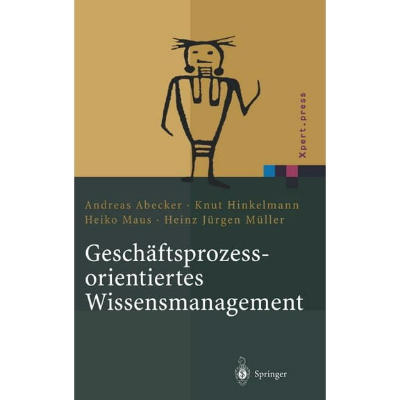 Xpert.Press Geschäftsprozessorientiertes Wissensmanagement: Effektive Wissensnutzung Bei Der Planung Und Umsetzung Von Geschäftsproz, (Hardcover)