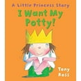 thumbnail image 1 of Pre-Owned I Want My Potty! : A Little Princess Story (Paperback) 9781849394468, 1 of 1