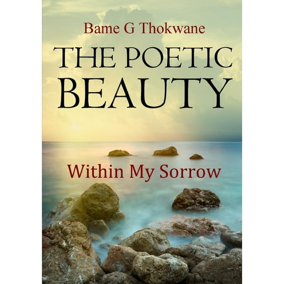 The Poetic Beauty: Within My Sorrow, (Paperback)