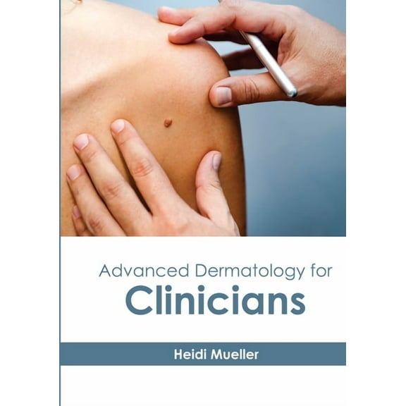 Advanced Dermatology for Clinicians, (Hardcover)