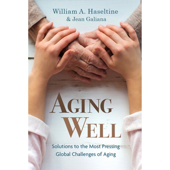 Pre-Owned Aging Well: Solutions to the Most Pressing Global Challenges of Aging (Paperback) 162634695X 9781626346956