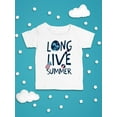 thumbnail image 3 of Long Live Summer T-Shirt Infant -Image by Shutterstock,  24 Months, 3 of 4