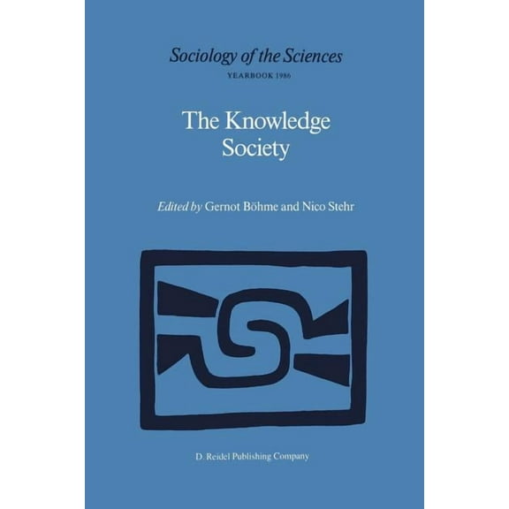 Sociology of the Sciences Yearbook The Knowledge Society: The Growing Impact of Scientific Knowledge on Social Relations, Book 10, (Paperback)