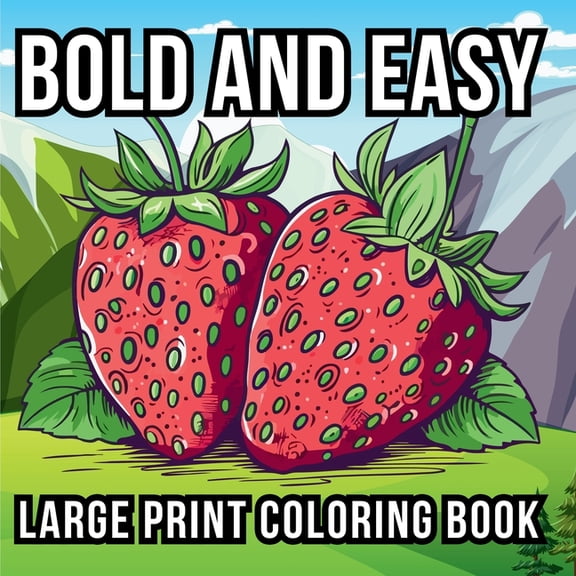 Bold and Easy Large Print Coloring Book: 51 Relaxing Designs for Teens, Seniors, and Beginners Featuring Animals, Nature, (Paperback)