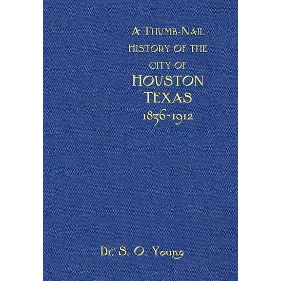 A Thumbnail History of the City of Houston, Texas (Hardcover)