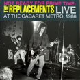 thumbnail image 1 of The Replacements – Not Ready For Prime Time: Live At The Cabaret Metro, 1986, 1 of 1
