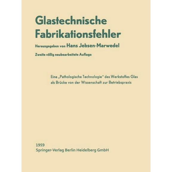Glastechnische Fabrikationsfehler: Eine Pathologische Technologie Des Werkstoffes Glas, (Paperback)