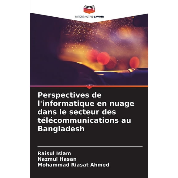 Perspectives de l'informatique en nuage dans le secteur des télécommunications au Bangladesh, (Paperback)