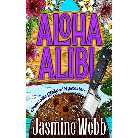 Charlotte Gibson Mysteries Aloha Alibi, Book 1, (Paperback)