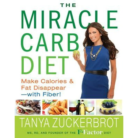 The Miracle Carb Diet : Make Calories and Fat Disappear--with