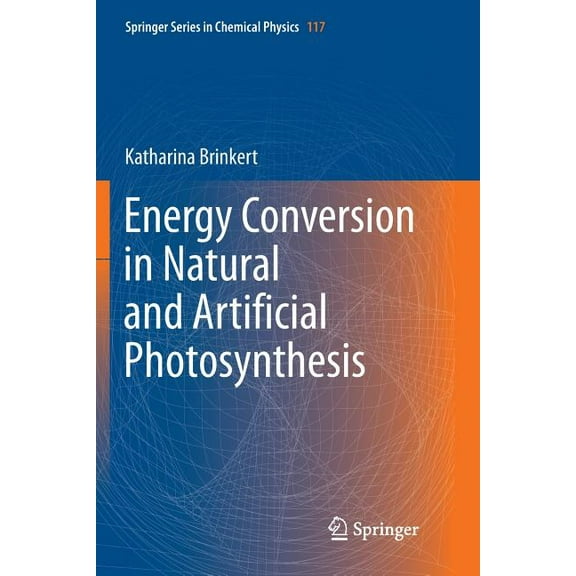 Springer Chemical Physics Energy Conversion in Natural and Artificial Photosynthesis, Book 117, (Paperback)