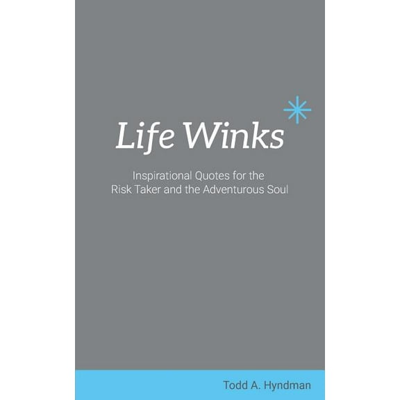 Life Winks: Inspirational Quotes for the Risk Taker and the Adventurous Soul, (Paperback)