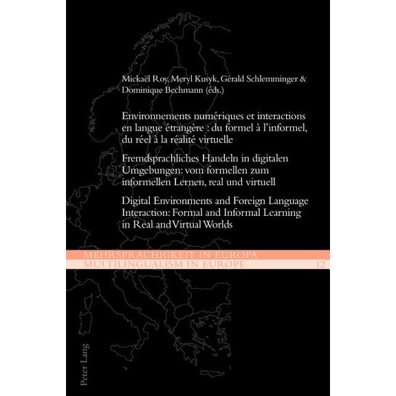 Mehrsprachigkeit in Europa / Multilingua Environnements numÃ©riques et interactions en langue Ã©trangÃ¨re: du formel Ã  l'informel, du rÃ©el Ã  la rÃ©alitÃ© virtuelle: F, Book 12, (Paperback)