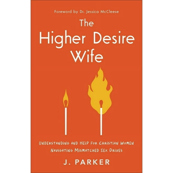 The Higher Desire Wife: Understanding and Help for Christian Women Navigating Mismatched Sex Drives, (Paperback)