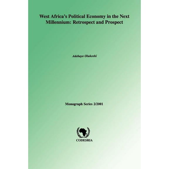 West Africa's Political Economy in the Next Millenium: Retrospect and Prospect, (Paperback)