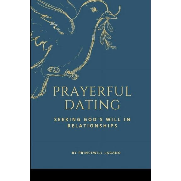 Prayerful Dating: Seeking God's Will in Relationships, (Paperback)
