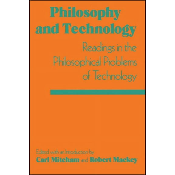 Philosophy and Technology: Readings in the Philosophical Problems of Technology, (Paperback)