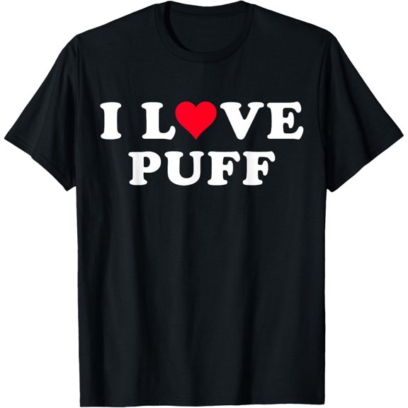 I Love Puff Matching Girlfriend & Boyfriend Puff Name T-Shirt men and women can wear, black, white, gifts