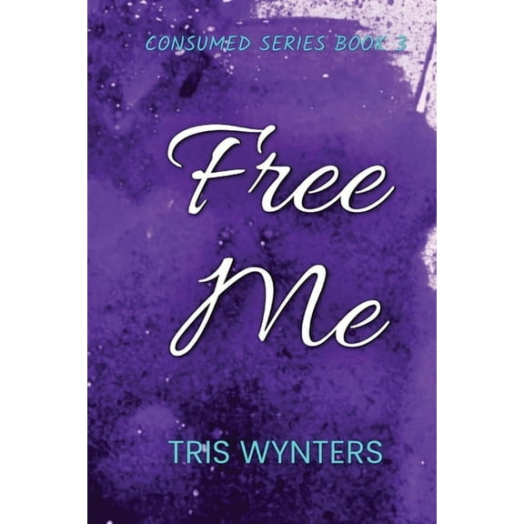 Free Me (Consumed Series Book 3), (Paperback)