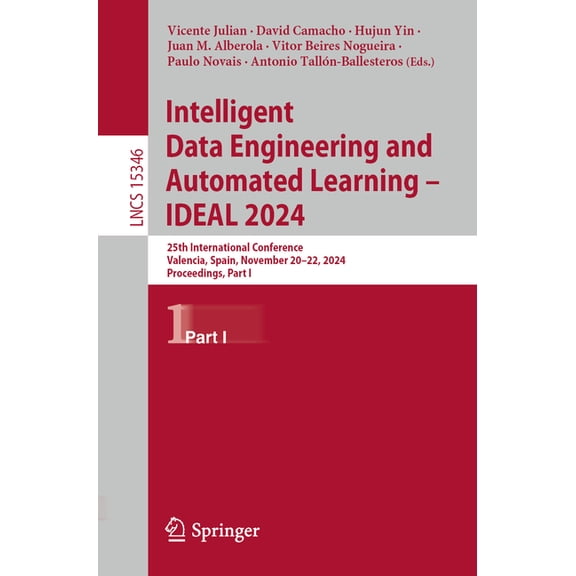 Lecture Notes in Computer Science Intelligent Data Engineering and Automated Learning - Ideal 2024: 25th International Conference, Valencia, Spain, Novemb, Book 15346, (Paperback)