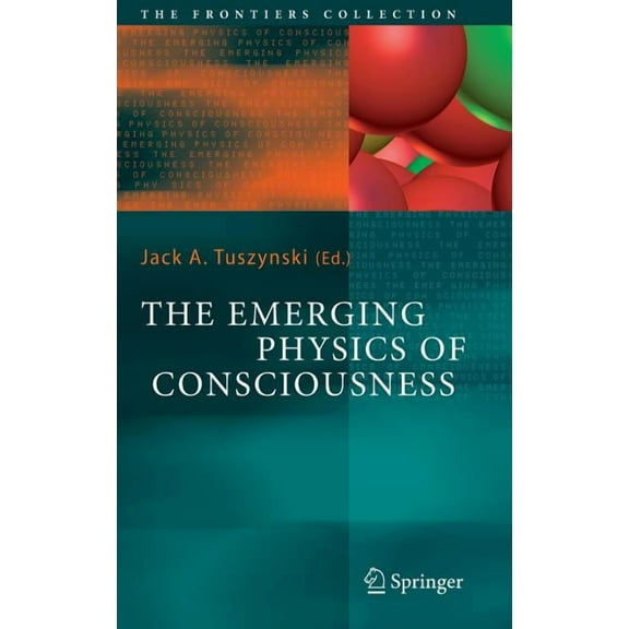 Frontiers Collection The Emerging Physics of Consciousness, (Hardcover)
