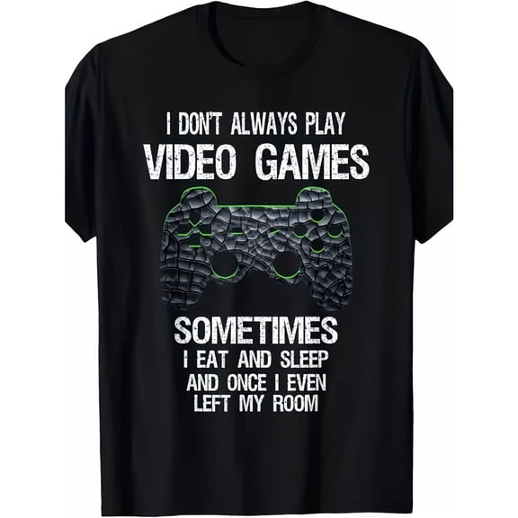 Men's Funny Retro Video Games T-Shirt - " I Don't Always Play Video Games " Humorous, Comfortable Breathable Soft Tee, Men's 100% Cotton T-Shirt 180gsm