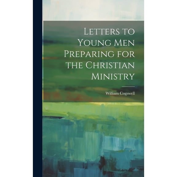 Letters to Young Men Preparing for the Christian Ministry (Hardcover)