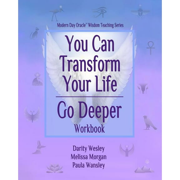 You Can Transform Your Life Go Deeper, (Paperback)