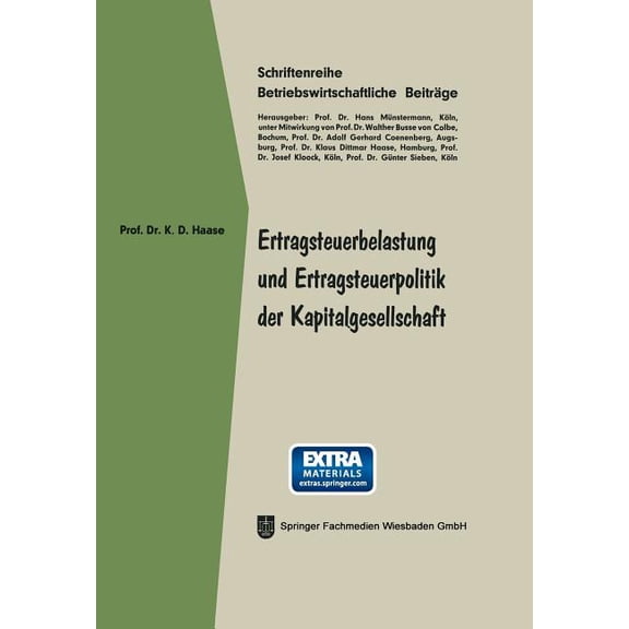 Betriebswirtschaftliche Beiträge Ertragsteuerbelastung Und Ertragsteuerpolitik Der Kapitalgesellschaft, Book 23, (Paperback)