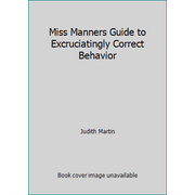 Miss Manners Guide to Excruciatingly Correct Behavior [Paperback - Used]