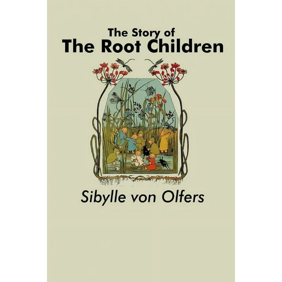 The Story of the Root Children, (Paperback)