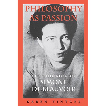 Philosophy as Passion: The Thinking of Simone De Beauvoir | Walmart Canada