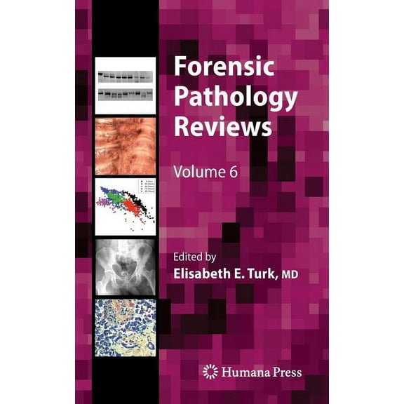 Forensic Pathology Reviews Forensic Pathology Reviews, Volume 6, Book 6, (Hardcover)