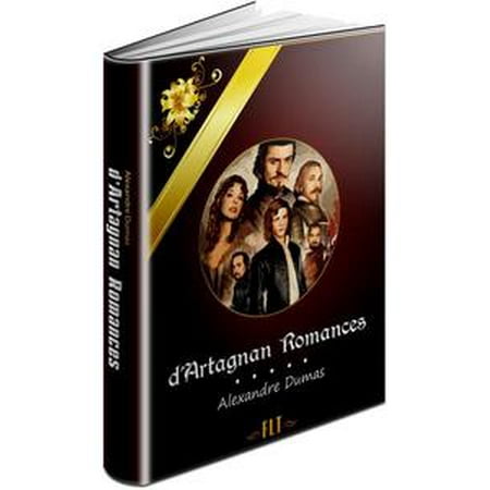 - D'ARTAGNAN ROMANCES: The Three Musketeers, Twenty Years After, The Vicomte de Bragelonne, Ten Years Later, Louise de la Valliere, The Man in the Iron Mask - eBook