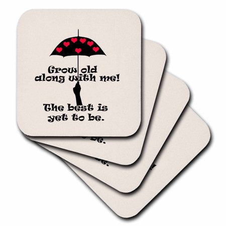 3dRose Love. grow old along with me the best is yet to come. Popular saying, Soft Coasters, set of