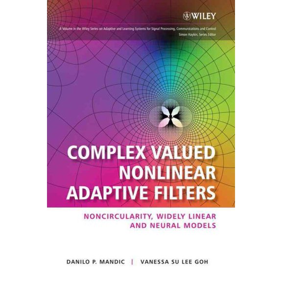 Pre-Owned Adaptive and Cognitive Dynamic Systems: Complex Valued Nonlinear Adaptive Filters: Noncircularity, Widely Linear and Neural Models, Book 61, (Hardcover)