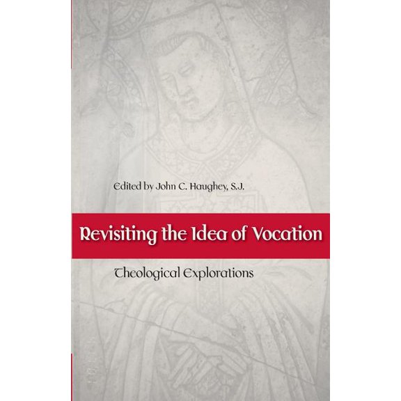 Revisiting the Idea of Vocation Theological Explorations, (Paperback)