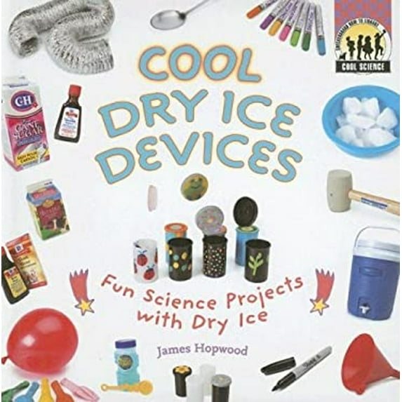 Pre-Owned Cool Dry Ice Devices : Fun Science Projects with Dry Ice (Hardcover) 9781599289076