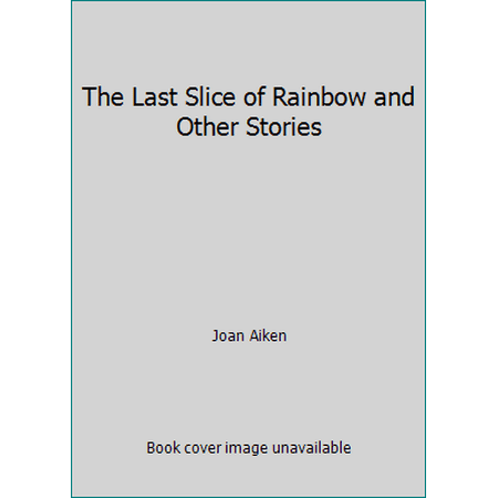 The Last Slice of Rainbow and Other Stories [Paperback - Used]