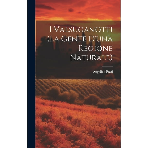 I Valsuganotti (la gente d'una Regione Naturale) (Hardcover)