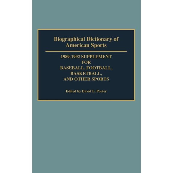 Biographical Dictionary of American Sports: 1989-1992 Supplement for Baseball, Football, Basketball and Other Sports, (Hardcover)
