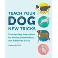 thumbnail image 2 of Pre-Owned Teach Your Dog New Tricks: Step-By-Step Instructions for Novice, Intermediate, and Advanced Tricks (Paperback) by Hannah Richter, 2 of 2