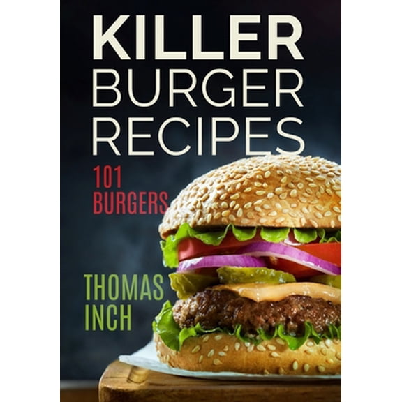 Pre-Owned Killer Burger Recipes: 101 Burgers (Paperback) 0934523142 9780934523141