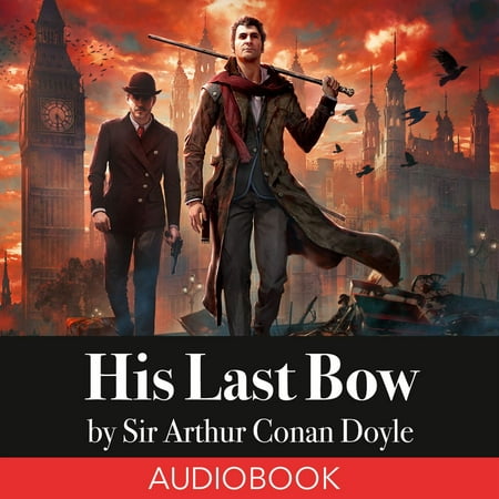 Sherlock Holmes: His Last Bow - Audiobook