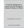 Pre-Owned A Time for Caring How to Enrich Your Life Through an Interest & Pleasure in Others (Hardcover) 0440089255 9780440089254