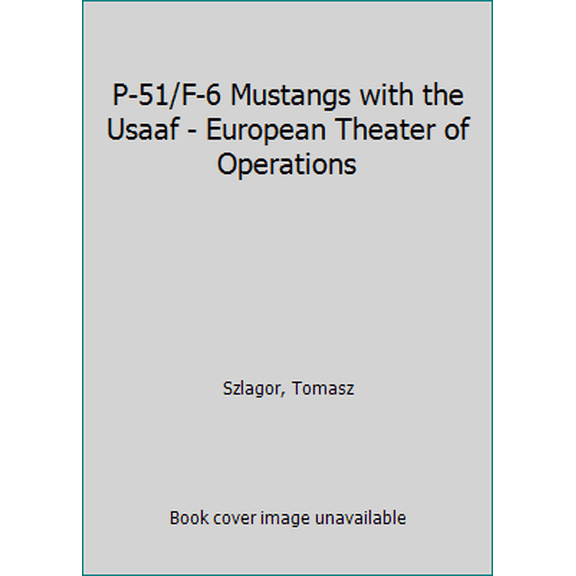 Pre-Owned P-51/F-6 Mustangs with the Usaaf - European Theater of Operations (Paperback) 8364596683 9788364596681