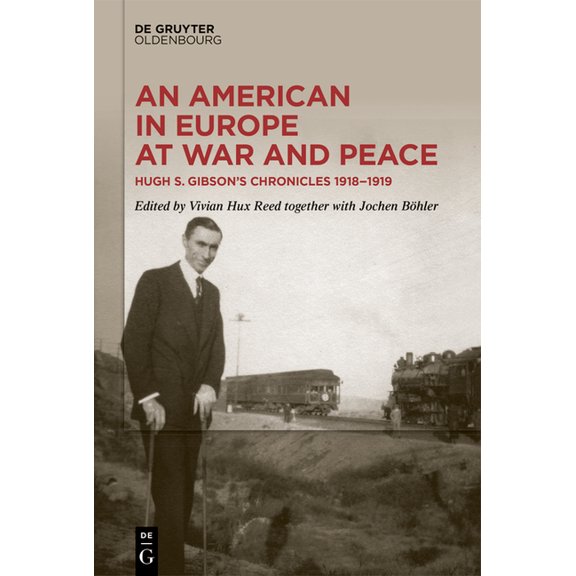 An American in Europe at War and Peace: Hugh S. Gibson's Chronicles, 1918-1919, (Paperback)