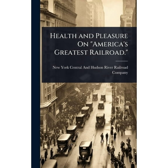 Health and Pleasure On "America's Greatest Railroad.", (Hardcover)